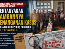 Korban Dana Pensiun PDAM Kabupaten Kupang Pertanyakan Lambannya Penanganan Kasus Dugaan Korupsi Rp. 9 Miliar di Kejati NTT